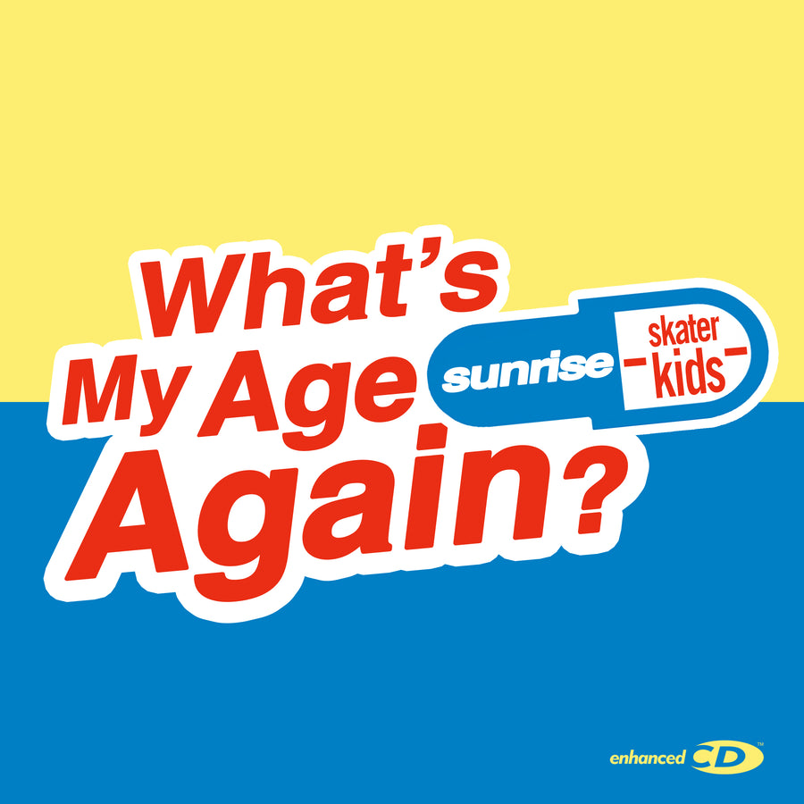 Sunrise Skater Kids - Whats My Age Again (2021)